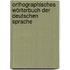 Orthographisches Wörterbuch der deutschen Sprache