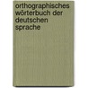 Orthographisches Wörterbuch der deutschen Sprache door Duden Konrad