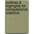 Outlines & Highlights for Computational Statistics