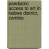 Paediatric Access To Art In Kabwe District, Zambia by Bernard Kawimbe