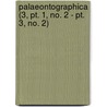 Palaeontographica (3, Pt. 1, No. 2 - Pt. 3, No. 2) door B. Cher Group