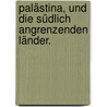 Palästina, und die südlich angrenzenden Länder. door Edward Robinson