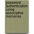 Password Authentication Using Associative Memories