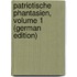 Patriotische Phantasien, Volume 1 (German Edition)