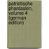 Patriotische Phantasien, Volume 4 (German Edition)