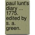Paul Lunt's Diary ... 1775. Edited by S. A. Green.