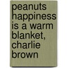 Peanuts Happiness Is a Warm Blanket, Charlie Brown door Stephan Pastis