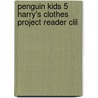 Penguin Kids 5 Harry's Clothes Project Reader Clil by Marie Crook