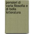 Pensieri Di Varia Filosofia E Di Bella Letteratura