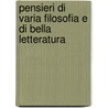 Pensieri Di Varia Filosofia E Di Bella Letteratura door Professor Giacomo Leopardi