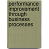 Performance Improvement Through Business Processes by Arshad Zaheer