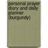 Personal Prayer Diary and Daily Planner (Burgundy)