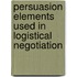 Persuasion Elements Used in Logistical Negotiation