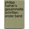 Philipp Hafner's Gesammelte Schriften: erster Band door Philipp Hafner