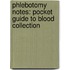 Phlebotomy Notes: Pocket Guide to Blood Collection