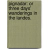 Pignadar: or Three Days' Wanderings in the Landes. door Alethea E.