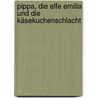 Pippa, die Elfe Emilia und die Käsekuchenschlacht door Barbara Speulhof