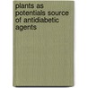 Plants As Potentials Source Of Antidiabetic Agents door Pushpendra Saraswat