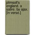 Plimsoll's England. a Satire. by Ajax. [In Verse.]