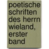 Poetische Schriften des Herrn Wieland, Erster Band by Christoph Martin Wieland
