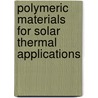 Polymeric Materials for Solar Thermal Applications by Michael Kohl