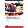 Políticas Públicas en Alimentación y Nutrición door César Carranza Barona