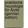 Praktische Neurologie Für Ärzte (German Edition) door Heinrich Lewandowsky Max