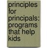 Principles for Principals: Programs That Help Kids door Magie Stuart