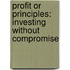 Profit or Principles: Investing Without Compromise