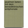 Psalmen Beten Mit Dem Benediktinischen Antiphonale by Georg Braulik