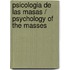 Psicologia de las masas / Psychology of the Masses