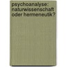Psychoanalyse: Naturwissenschaft oder Hermeneutik? door Katja Seidel