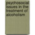 Psychosocial Issues in the Treatment of Alcoholism