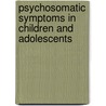 Psychosomatic Symptoms In Children And Adolescents door Stephanie Chia Juei Yen