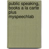 Public Speaking, Books a la Carte Plus Myspeechlab by Suzanne Osborn