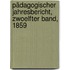 Pädagogischer Jahresbericht, Zwoelfter Band, 1859