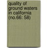 Quality of Ground Waters in California (No.66: 58) by California Dept of Water Planning