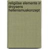 Religiöse Elemente in Droysens Hellenismuskonzept door Christian Rednos