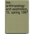 Res - Anthropology And Aesthetics, 13, Spring 1987
