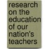 Research on the Education of Our Nation's Teachers