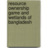 Resource Ownership Game and Wetlands of Bangladesh by Swapan Kumar Sarker