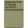 Response Time of Charge Carriers in Semiconductors door Getasew Admasu Wubetu