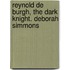 Reynold de Burgh, the Dark Knight. Deborah Simmons