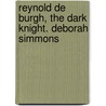 Reynold de Burgh, the Dark Knight. Deborah Simmons door Deborah Simmons