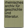 Rheinisches Archiv für Geschichte und Litteratur. door Nicolaus Vogt
