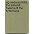 Rig-Veda-sanhita, the sacred hymns of the Brahmans