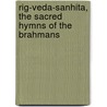 Rig-Veda-sanhita, the sacred hymns of the Brahmans door F. Max 1823-1900 Müller