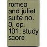 Romeo and Juliet Suite No. 3, Op. 101: Study Score door Sergey Prokofiev