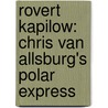 Rovert Kapilow: Chris Van Allsburg's Polar Express by G. Schirmer Inc