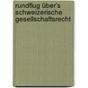 Rundflug über's schweizerische Gesellschaftsrecht door Peter V. Kunz